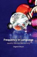 Frequency in Language: Memory, Attention and Learning - Dagmar Divjak - cover