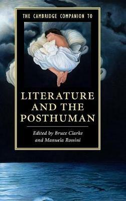 The Cambridge Companion to Literature and the Posthuman - cover