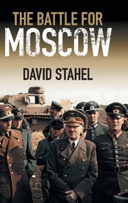 The Battle for Moscow - David Stahel - cover