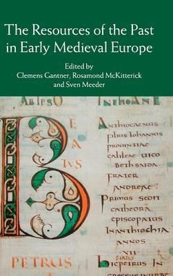 The Resources of the Past in Early Medieval Europe - cover