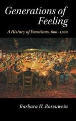 Generations of Feeling: A History of Emotions, 600–1700