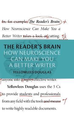 The Reader's Brain: How Neuroscience Can Make You a Better Writer - Yellowlees Douglas - cover