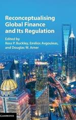 Reconceptualising Global Finance and its Regulation