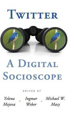 Twitter: A Digital Socioscope - cover