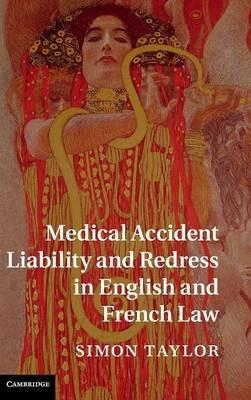 Medical Accident Liability and Redress in English and French Law - Simon Taylor - cover