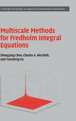 Multiscale Methods for Fredholm Integral Equations - Zhongying Chen,Charles A. Micchelli,Yuesheng Xu - cover