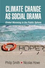 Climate Change as Social Drama: Global Warming in the Public Sphere