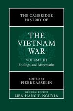 The Cambridge History of the Vietnam War: Volume 3, Endings and Aftermaths