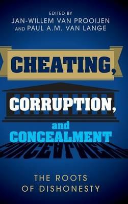 Cheating, Corruption, and Concealment: The Roots of Dishonesty - cover