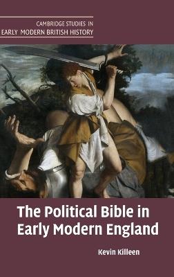 The Political Bible in Early Modern England - Kevin Killeen - cover