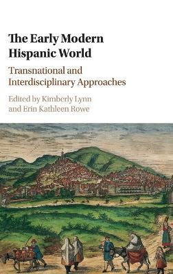 The Early Modern Hispanic World: Transnational and Interdisciplinary Approaches - cover