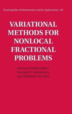 Variational Methods for Nonlocal Fractional Problems - Giovanni Molica Bisci,Vicentiu D. Radulescu,Raffaella Servadei - cover