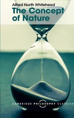 The Concept of Nature: Tarner Lectures - Alfred North Whitehead - cover