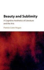 Beauty and Sublimity: A Cognitive Aesthetics of Literature and the Arts