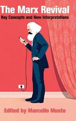 The Marx Revival: Key Concepts and New Interpretations - cover