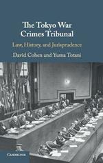 The Tokyo War Crimes Tribunal: Law, History, and Jurisprudence