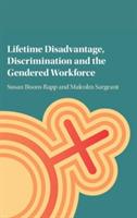 Lifetime Disadvantage, Discrimination and the Gendered Workforce - Susan Bisom-Rapp,Malcolm Sargeant - cover