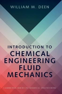 Introduction to Chemical Engineering Fluid Mechanics - William M. Deen - cover