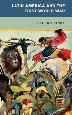 Latin America and the First World War - Stefan Rinke - cover