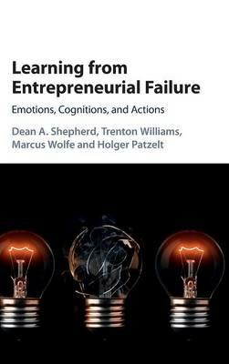 Learning from Entrepreneurial Failure: Emotions, Cognitions, and Actions - Dean A. Shepherd,Trenton Williams,Marcus Wolfe - cover
