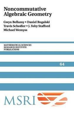 Noncommutative Algebraic Geometry - Gwyn Bellamy,Daniel Rogalski,Travis Schedler - cover