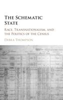 The Schematic State: Race, Transnationalism, and the Politics of the Census - Debra Thompson - cover