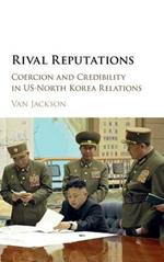 Rival Reputations: Coercion and Credibility in US-North Korea Relations