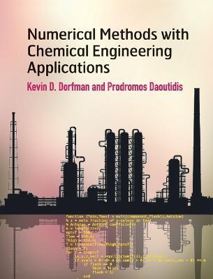 Numerical Methods with Chemical Engineering Applications - Kevin D. Dorfman,Prodromos Daoutidis - cover