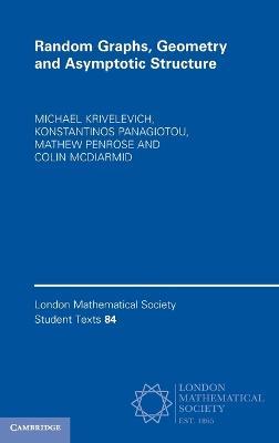 Random Graphs, Geometry and Asymptotic Structure - Michael Krivelevich,Konstantinos Panagiotou,Mathew Penrose - cover