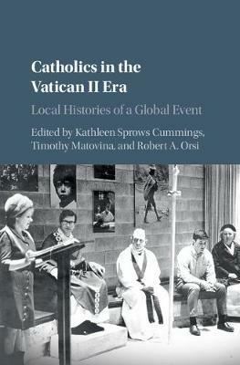 Catholics in the Vatican II Era: Local Histories of a Global Event - cover