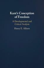 Kant's Conception of Freedom: A Developmental and Critical Analysis