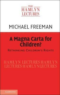 A Magna Carta for Children?: Rethinking Children's Rights - Michael Freeman - cover