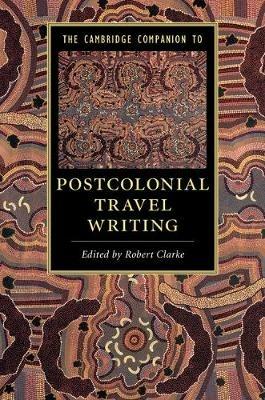 The Cambridge Companion to Postcolonial Travel Writing - cover