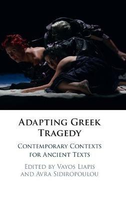 Adapting Greek Tragedy: Contemporary Contexts for Ancient Texts - cover