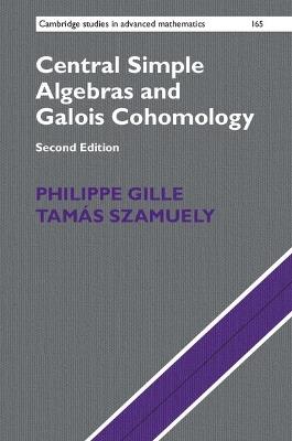 Central Simple Algebras and Galois Cohomology - Philippe Gille,Tamás Szamuely - cover