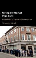 Saving the Market from Itself: The Politics of Financial Intervention - Christopher Mitchell - cover