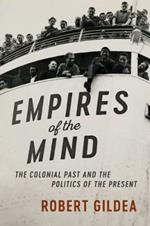 Empires of the Mind: The Colonial Past and the Politics of the Present