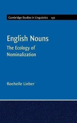 English Nouns: The Ecology of Nominalization - Rochelle Lieber - cover