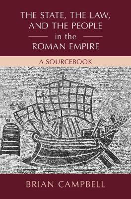 The State, the Law, and the People in the Roman Empire: A Sourcebook - cover