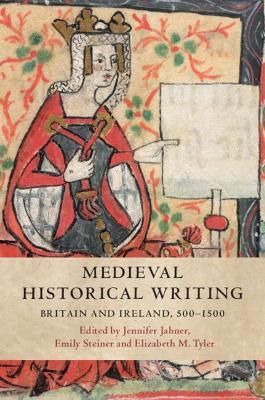 Medieval Historical Writing: Britain and Ireland, 500–1500 - cover