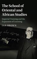 The School of Oriental and African Studies: Imperial Training and the Expansion of Learning - Ian Brown - cover
