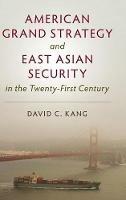 American Grand Strategy and East Asian Security in the Twenty-First  Century
