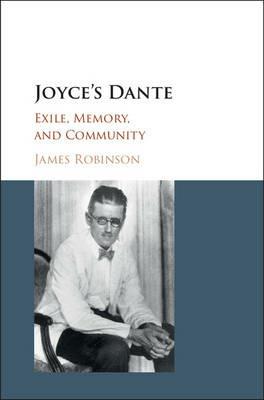 Joyce's Dante: Exile, Memory, and Community - James Robinson - cover