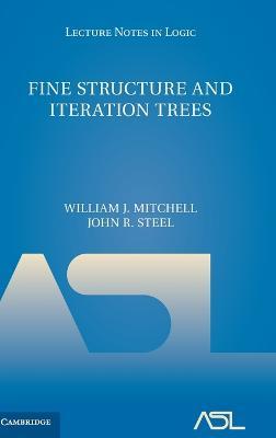 Fine Structure and Iteration Trees - William J. Mitchell,John R. Steel - cover