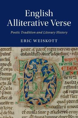 English Alliterative Verse: Poetic Tradition and Literary History - Eric Weiskott - cover