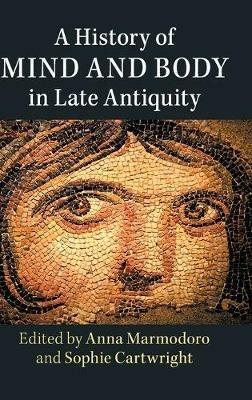 A History of Mind and Body in Late Antiquity - cover