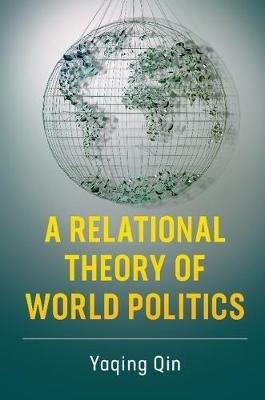 A Relational Theory of World Politics - Yaqing Qin - cover