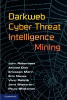 Darkweb Cyber Threat Intelligence Mining - John Robertson,Ahmad Diab,Ericsson Marin - cover