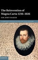The Reinvention of Magna Carta 1216–1616 - John Baker - cover