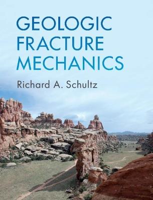 Geologic Fracture Mechanics - Richard A. Schultz - cover